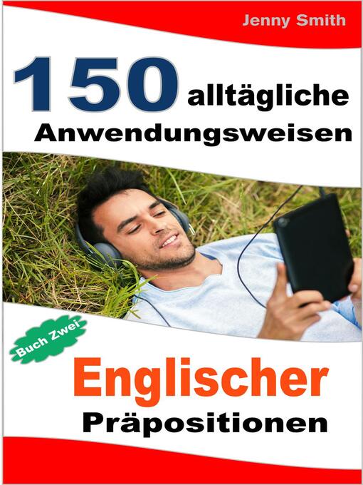 Title details for 150 alltägliche Anwendungsweisen Englischer Präpositionen by Jenny Smith - Available